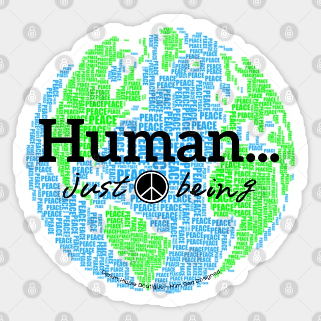 Human...just being peace on earth Sticker by Desert Hippie Designs